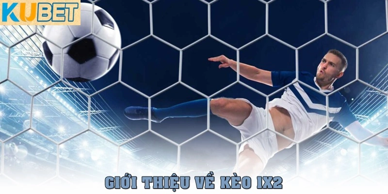 Kèo 1x2 là gì? Cách đọc và chơi hiệu quả nhất năm 2025 2 Giới thiệu kèo 1x2
