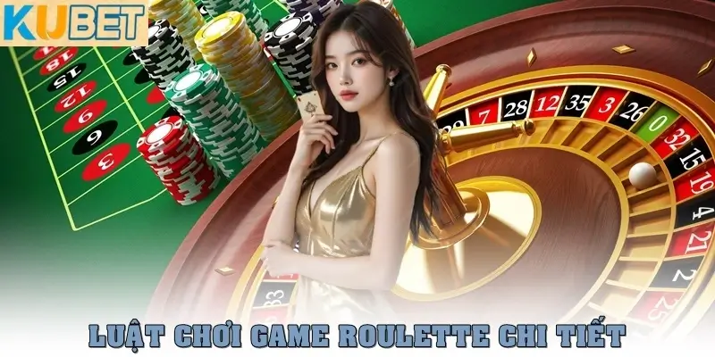 Game Roulette - Hướng Dẫn Luật Chơi Chi Tiết Cho Người Mới 3 Luật chơi game Roulette chi tiết cho người mới