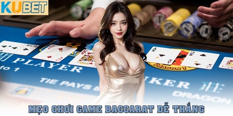 Hướng dẫn chơi game Baccarat chi tiết cho người mới 4 Mẹo chơi game Baccarat dễ thắng nhất