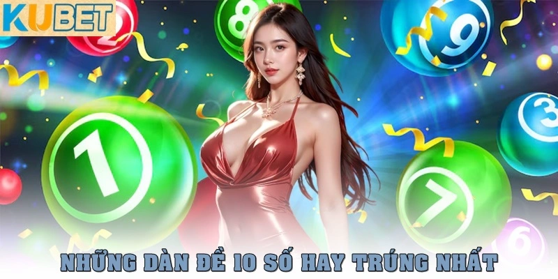 Dàn Đề 10 Số – Bí kíp chơi ít, ăn sâu, trúng đều như vắt chanh 3 Những dàn đề 10 số hay trúng nhất