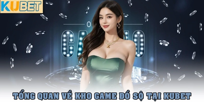 Tổng quan Kubet về kho game đồ sộ